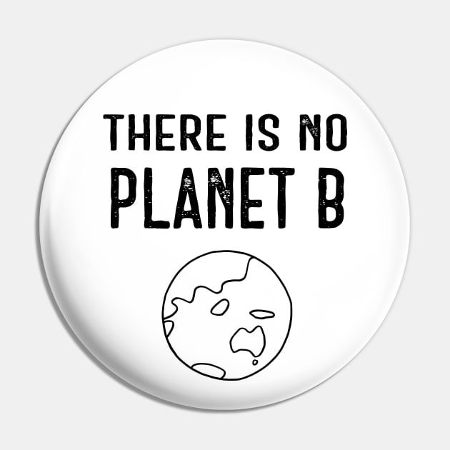 There Is No Planet B (Black) - White Pin by ImperfectLife