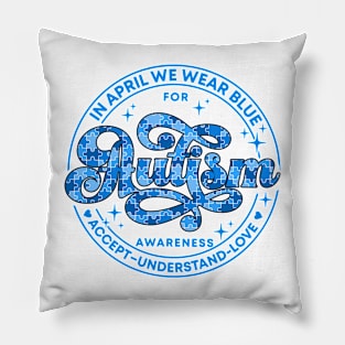 In April We Wear Blue, Autism Awareness, Autism Puzzle, Autism Mom Pillow