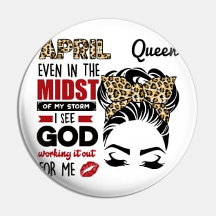 April Queen Even In The Midst Of The Storm Pin