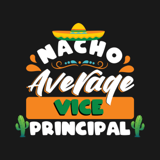 Nacho Average Vice Principal Cinco de mayo T-Shirt