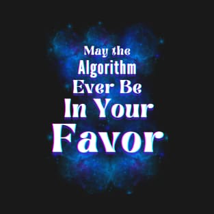 May the Algorithm ever be in your Favor, Movie Parody T-Shirt