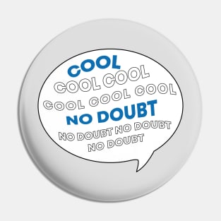 Cool Cool Cool No Doubt Pin