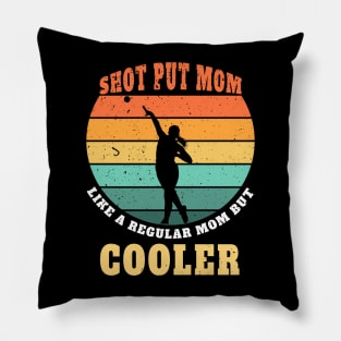 Shot Put Mom Like A Regular Mom But Cooler Vintage Pillow