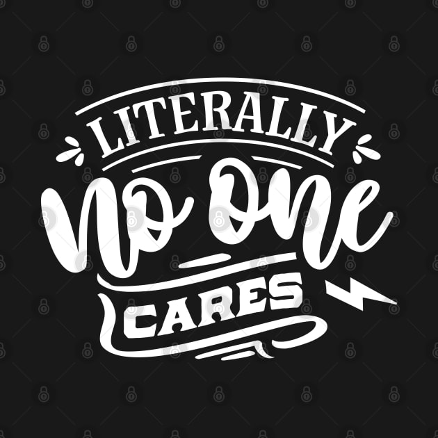 Litterally No One Cares - Sarcastic Quote by Wanderer Bat