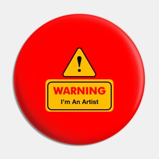 Warning I'm an artist Pin