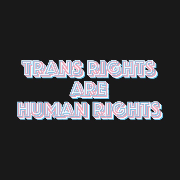 Trans Rights Are Human Rights by n23tees