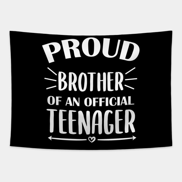 Proud Brother Of An Official Teenager - 13th Birthday Tapestry by zerouss