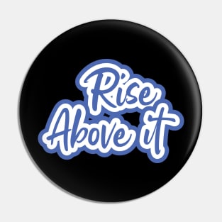 Rise Above It Pin