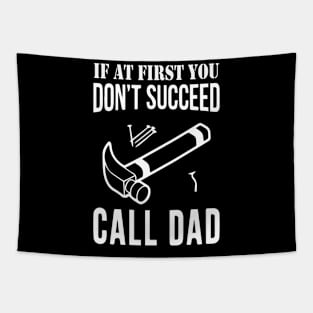 If at first you don't succeed, Call Dad | Father's Day Tapestry