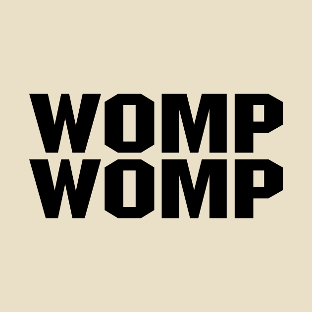 Womp Womp - Black by BigOrangeShirtShop