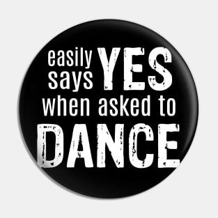 Easily Says Yes When Asked to Dance Pin