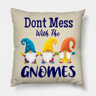 Don't Mess With The Gnomes Pillow