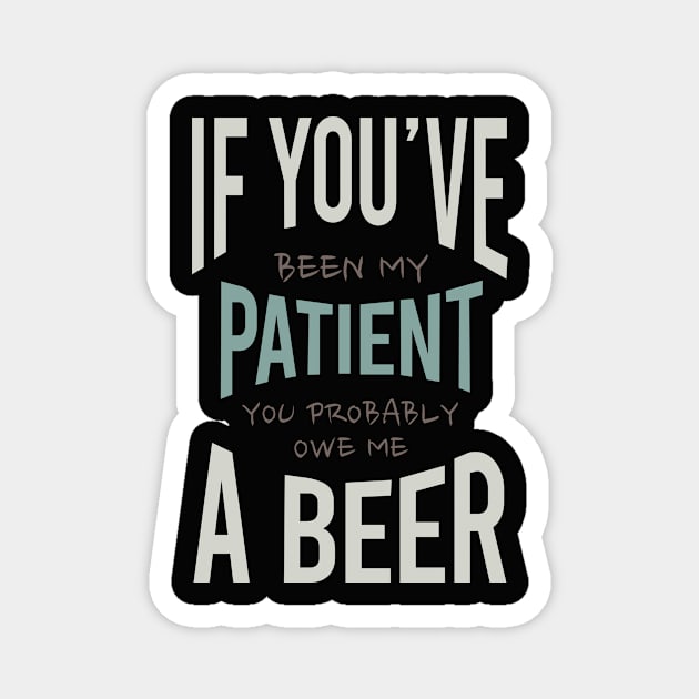 Funny Paramedic Saying Owe Me a Beer Magnet by whyitsme