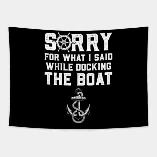 Sorry For What I Said While Docking The Boat Tapestry