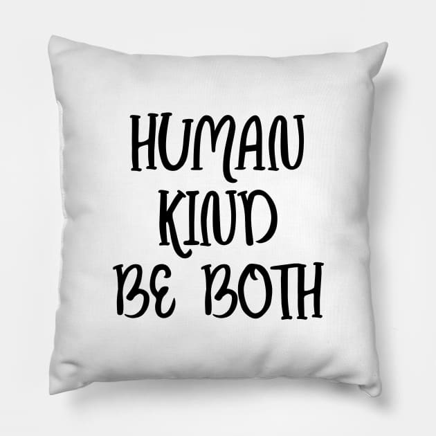 Humankind Be Both, Kindness Gift Pillow by Seopdesigns