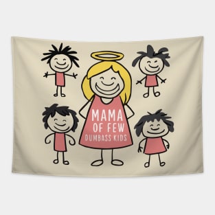 happy mama of few dumbass kids Tapestry