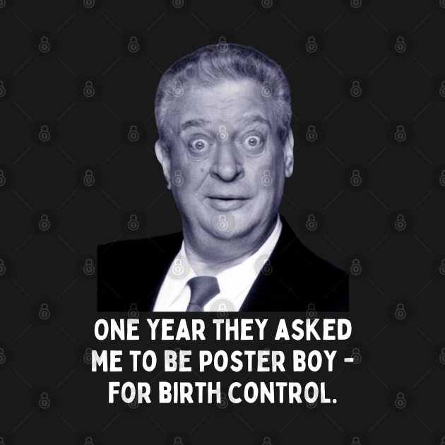 Rodney Dangerfield Quote - One Year They Asked Me... by Daz Art & Designs