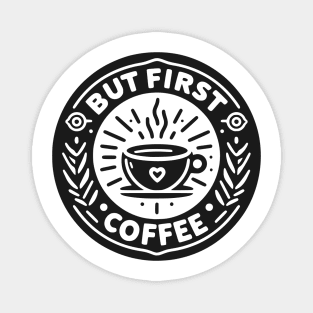 But First Coffee Magnet