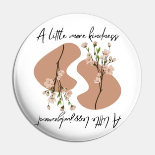 A little more kimdness a little less judgement Pin