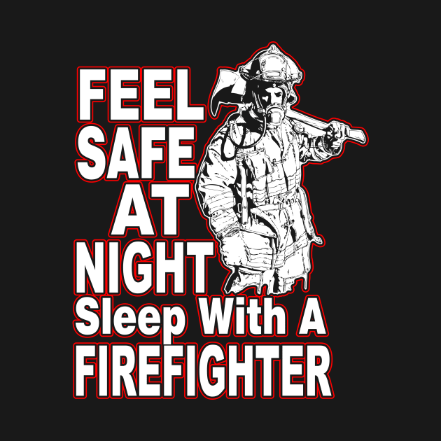 Feel Safe At Night Sleep With A Firefighter by fromherotozero