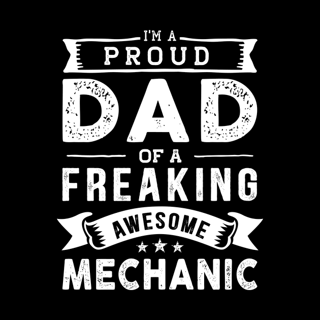 I'm a Proud Dad of a Freaking Awesome mechanic by TeePalma