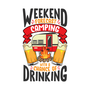 Weekend Forcast Camping With A Chance Of Drinking Funny Sarcastic Camping Life Birthday Anniversary Gift Idea T-Shirt