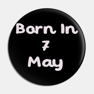 Born In 7 May Pin