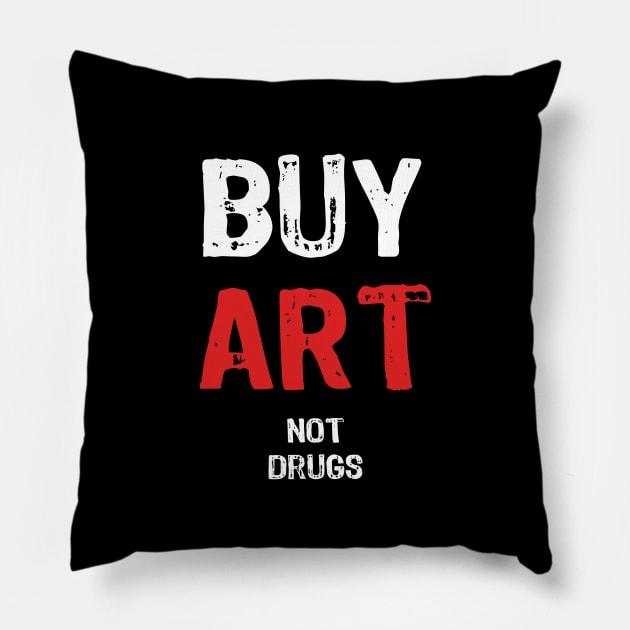 Buy Art Not Drugs Pillow by Yasna