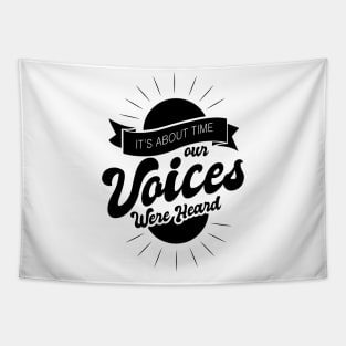 'Its About Time Our Voices Are Heard' Education Shirt Tapestry