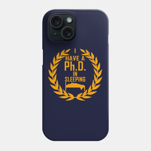 PhD In Sleeping Funny Lazy Award Phone Case by BoggsNicolas