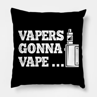 Vaper - Vapers gonna vape... Pillow