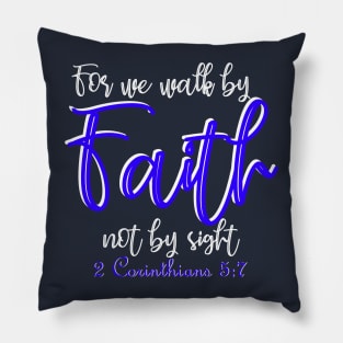 For we walk by faith not by sight - 2 Corinthians 5:7 Pillow