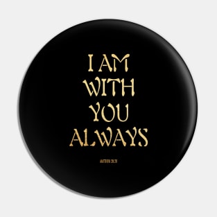 I am with you always Pin