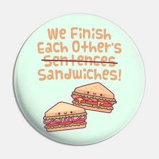 We Finish Each Other's Sentences Sandwiches Funny Pin