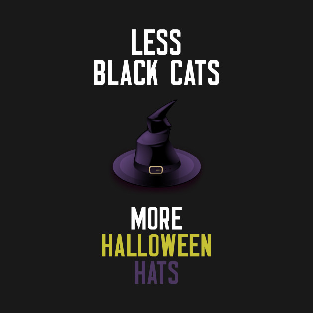 Less Black Cats More Halloween Hats Halloween Black Cat Hat