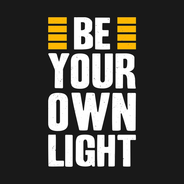 Be Your Own Light Inspirational Saying Quote by Foxxy Merch