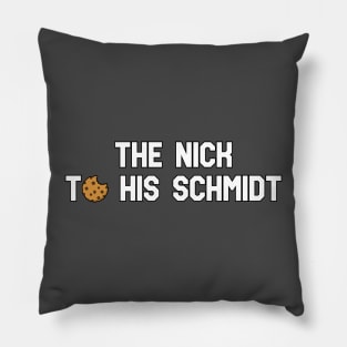 The Nick to his Schmidt Pillow