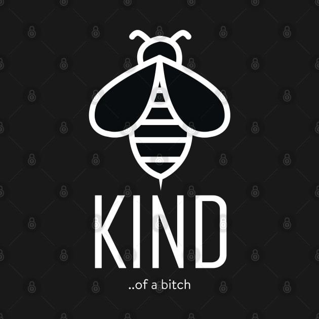 Bee Kind Of A Bitch Funny Sarcastic Quote by Aldrvnd