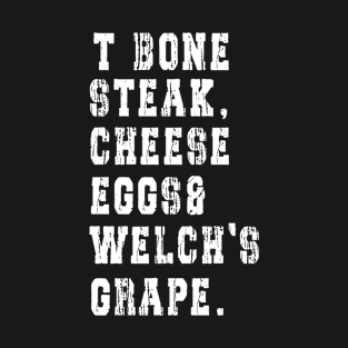 TBone Steak, Cheese Eggs, Welch's Grape - Guest Check T-Shirt