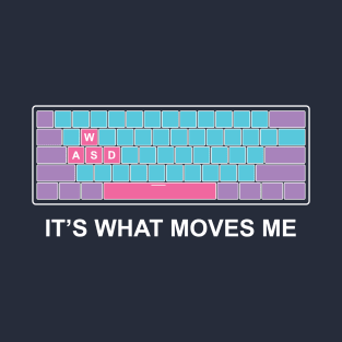 Kawaii WASD PC Gamer keyboard - Its what Moves Me Gaming T-Shirt