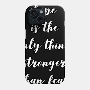 hope is the only thing stronger than fear Phone Case