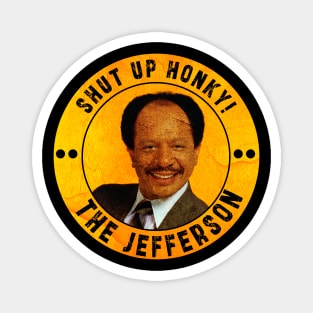 Shut up honky!! Jefferson Cleaners humor Magnet