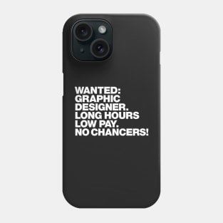 Wanted: Graphic Designer Phone Case