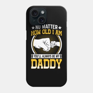 You'll Always Be My Daddy Father's Day celebration 2024 dad Phone Case