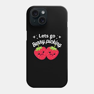 Lets go Berry Picking - Kawaii food - Fun Phrase Phone Case