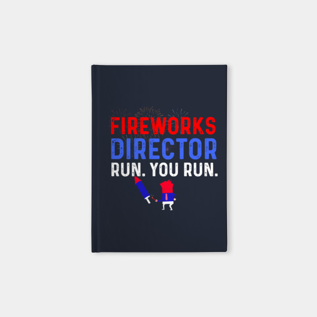 Fireworks Director I Run You Run T Shirt Unisex Mens Funny