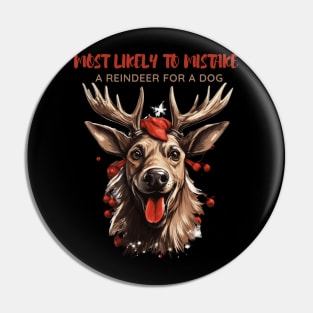 Most Likely To Mistake a Reindeer For a Dog Dog Lover Christmas Pin