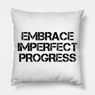 Embrace Imperfect Progress Pillow