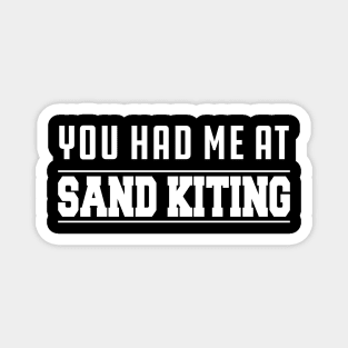 Sand Kiting - You had me at sand kiting Magnet