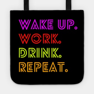 Wake up. Work. Drink. Repeat. Tote